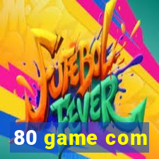 80 game com